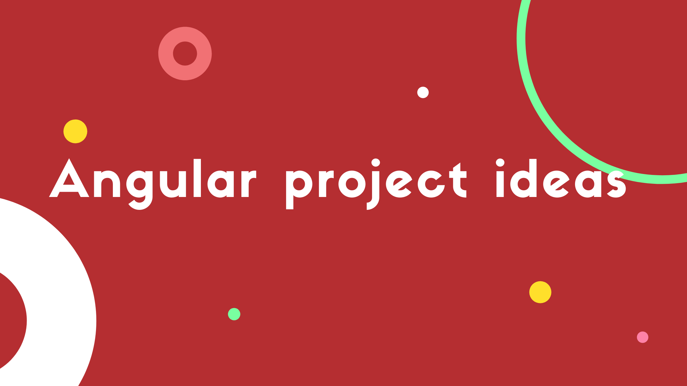 15 ANGULAR PROJECT IDEAS: BEGINNER TO EXPERT [WITH FREE TUTORIAL ...