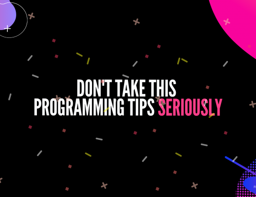 Don't take this programming tips seriously